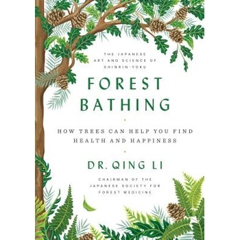 Forest Bathing: How Trees Can Help You Find Health and Happiness Li QingPevná vazba