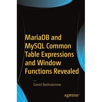 Mariadb and MySQL Common Table Expressions and Window Functions Revealed | Daniel Bartholomew