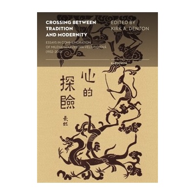 Crossing Between Tradition and Modernity. Essays in Commemoriation of Milena Doležalová-Velingerová - 1932-2012