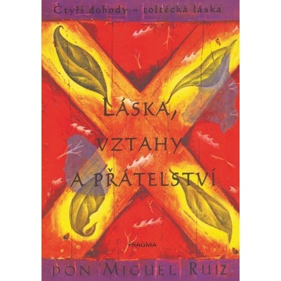 Láska, vztahy a přátelství - Don Miguel Ruiz