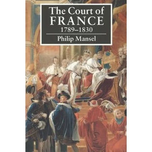 Court of France 1789-1830 | Philip Mansel (ISBN: 9780521423984)