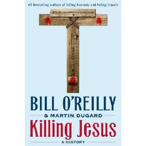 KILLING JESUS | Bill O'Reilly (ISBN: 9780805098549)