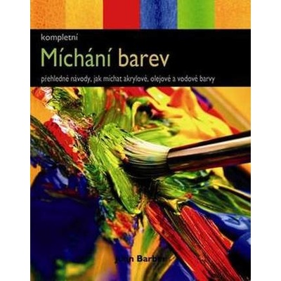 Míchání barev - Přehledné návody, jak míchat akrylové, olejové a vodové barvy
