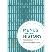 Menus that Made History - Alex Johnson, Vincent Franklin