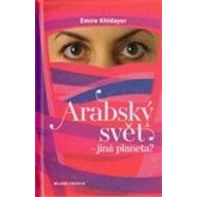 Arabský svět – jiná planeta? - Emíre Khidayer