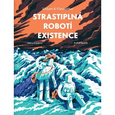 Strastiplná robotí existence [Janíček Jindřich, Rubášová Taťána]