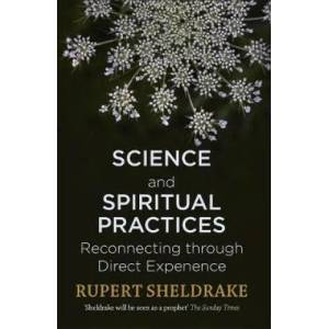 Science and Spiritual Practices | Rupert Sheldrake (ISBN: 9781473630093)