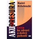 Knihy Akupresura - Cesta ke zdraví a dobré pohodě - Maitri Hillebrecht