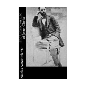The Unknown Life of Jesus Christ | Nicolas Notovitch, J H Connelly, L Landsberg (ISBN: 9781519571823)