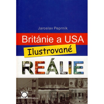 Británie a USA Ilustrované reálie Jaroslav Peprník