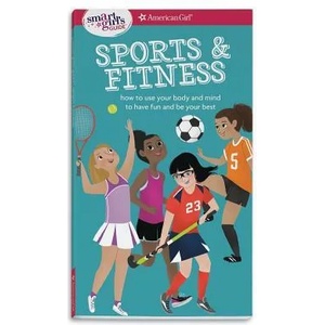 A Smart Girl's Guide: Sports & Fitness: How to Use Your Body and Mind to Play and Feel Your Best | Therese Kauchak Maring, Brenna Hansen (ISBN: 9781683370628)