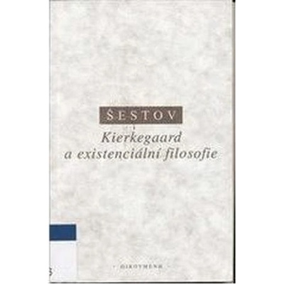 Kierkegaard a existenciální filosofie - Lev Šestov