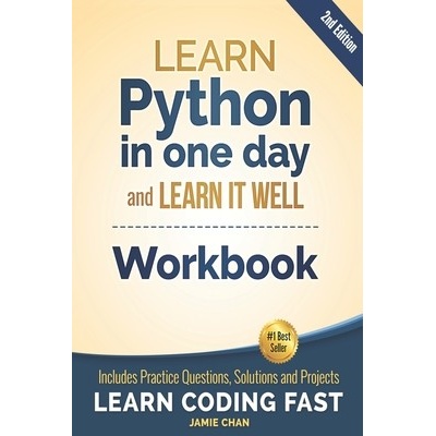 Python Workbook: Learn Python in one day and Learn It Well (Workbook with Questions, Solutions and Projects) (Chan Jamie)