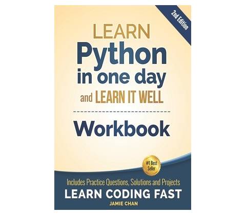 Python Workbook: Learn Python in one day and Learn It Well (Workbook with Questions, Solutions and Projects) (Chan Jamie)