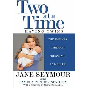 Two at a Time: Having Twins the Journey Through Pregnancy and Birth | Jane Seymour, Pamela Patrick Novotny, Sheryl Ross (ISBN: 9780671036782)