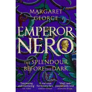 Emperor Nero: The Splendour Before The Dark | Margaret George (ISBN: 9781509840236)