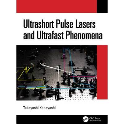 Ultrashort Pulse Lasers and Ultrafast Phenomena | Takayoshi Kobayashi
