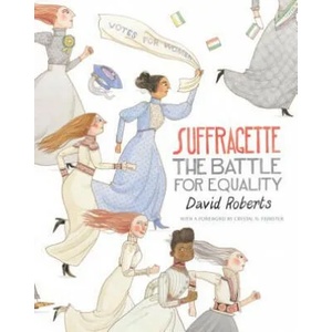Suffragette: The Battle for Equality | David Roberts, David Roberts (ISBN: 9781536208412)