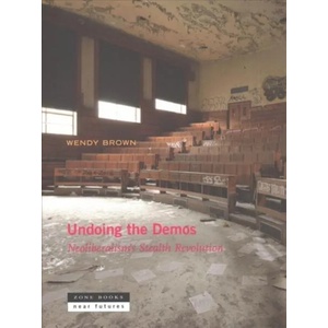 Undoing the Demos - Neoliberalism's Stealth Revolution | Brown, Wendy (ISBN: 9781935408543)