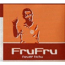FRU FRU: NEVER TICHU, CD