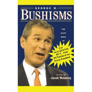 George W. Bushisms | Jacob Weisberg (ISBN: 9780743222228)