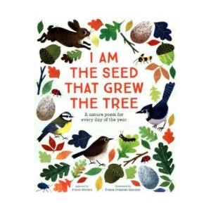 I Am the Seed That Grew the Tree - A Nature Poem for Every Day of the Year | Fiona Waters (ISBN: 9780857637703)