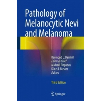 Pathology of Melanocytic Nevi and Melanoma | Raymond L. Barnhill, Michael Piepkorn, Klaus J. Busam
