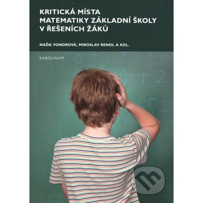 Kritická místa matematiky základní školy v řešení žáků - Naďa Vondrová, Miroslav Rendl, kol.