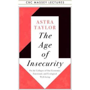 The Age of Insecurity | Astra Taylor (ISBN: 9781487011932)