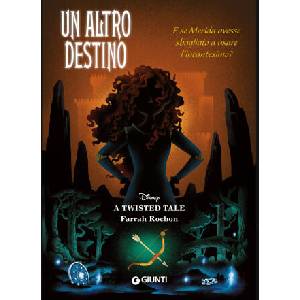 altro destino. E se Merida avesse sbagliato a usare l'incantesimo? A twisted tale | Farrah Rochon (ISBN: 9788852247354)