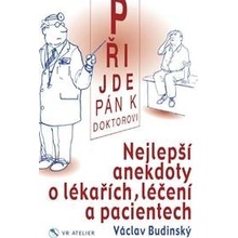 Přijde pán k doktorovi - Nejlepší anekdoty o lékařích, léčení a pacientech - Budinský Václav