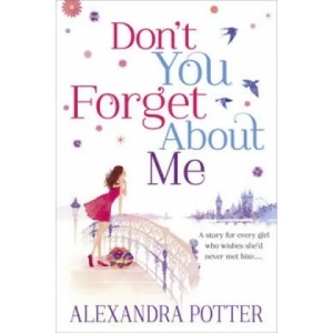 Don't You Forget About Me | Alexandra Potter (2012)
