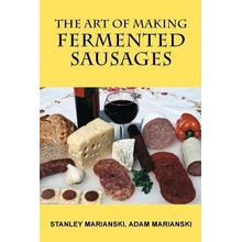 The Art of Making Fermented Sausages Marianski StanleyPaperback