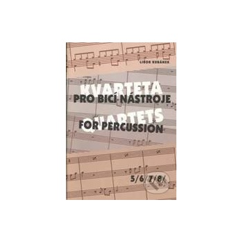 KVARTETA pro bicí nástroje 5/6/7/8/ - Kubánek Libor
