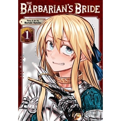 The Barbarian's Bride Vol. 1 - Noriaki Kotoba