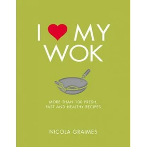 I Love My Wok | Nicola Graimes (ISBN: 9781848993297)