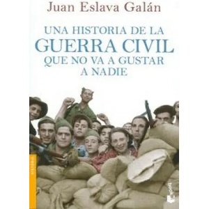 Una historia de la guerra civil que no va a gustar a nadie | JUAN ESLAVA GALAN (ISBN: 9788408114635)