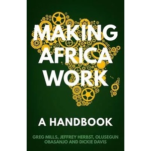 Making Africa Work | Greg Mills, Dickie Davis (ISBN: 9781849048736)