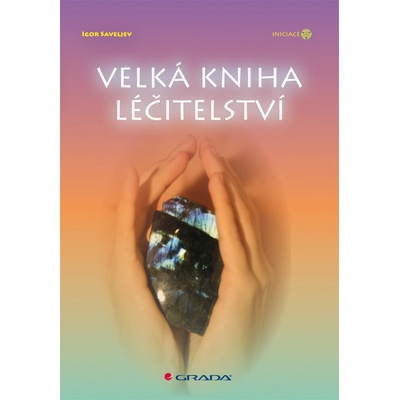 Velká kniha léčitelství - Saveljev Igor