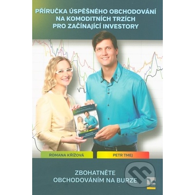 Příručka úspěšného obchodování na komoditních trzích - Petr Tmej, Romana Křížová