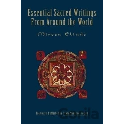 Essential Sacred Writings from Around the World: A Thematic Sourcebook on the History of Religions Eliade Mircea