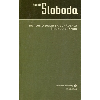 Do tohto domu sa vchádzalo širokou bránou - Rudolf Sloboda