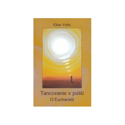 Tancovanie v púšti. O Eucharistii