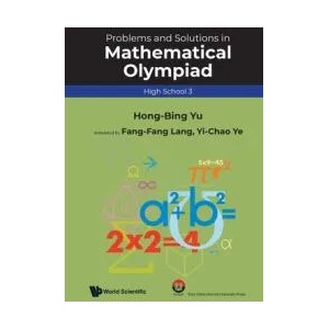 Problems And Solutions In Mathematical Olympiad (High School 3) | Hong-Bing Yu, Yi-Chao Ye, Fang-Fang Lang (ISBN: 9789811231445)