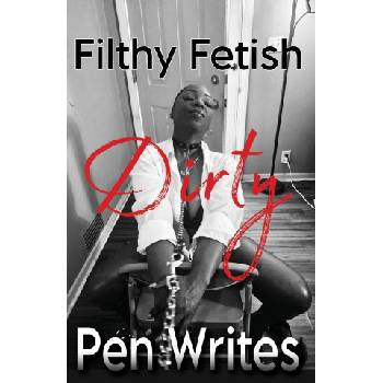 G Publishing LLC Filthy Fetish | Pen Writes