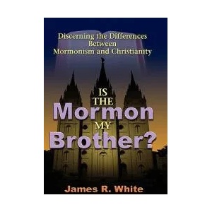 Is the Mormon My Brother? | James R White (ISBN: 9781599251202)