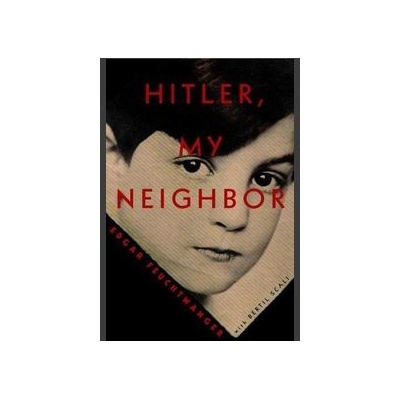 Hitler, My Neighbor - Edgar Feuchtwanger