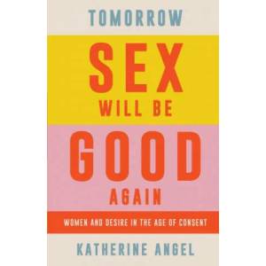 Tomorrow Sex Will Be Good Again (ISBN: 9781788739207)