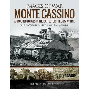 Monte Cassino: Amoured Forces in the Battle for the Gustav Line | JEFFREY PLOWMAN (2018)