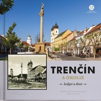 Trenčín a okolie - kedysi a dnes